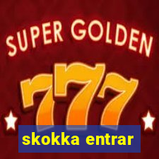 skokka entrar